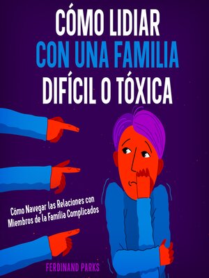 cover image of Cómo Lidiar con una Familia Difícil o Tóxica